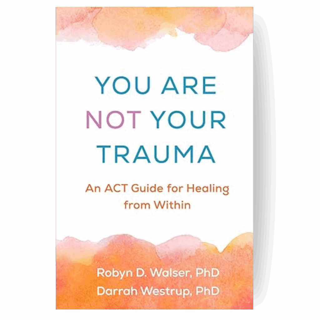 You Are Not Your Trauma authored by Robyn D Walser