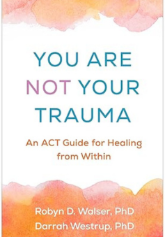 You Are Not Your Trauma authored by Robyn D Walser